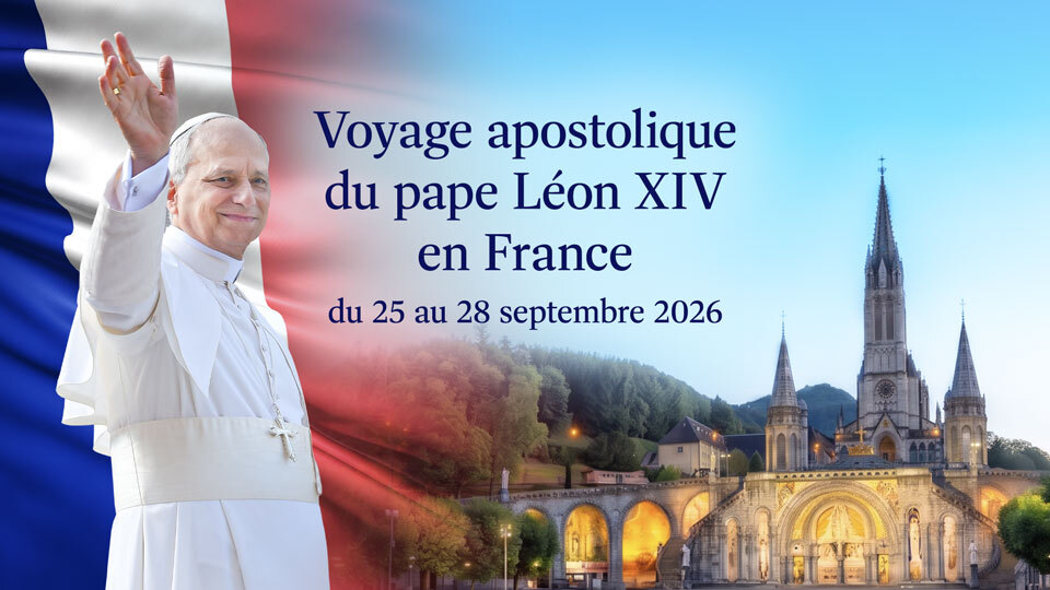 Le Pape en France, pour un message de vie et d’espérance !
